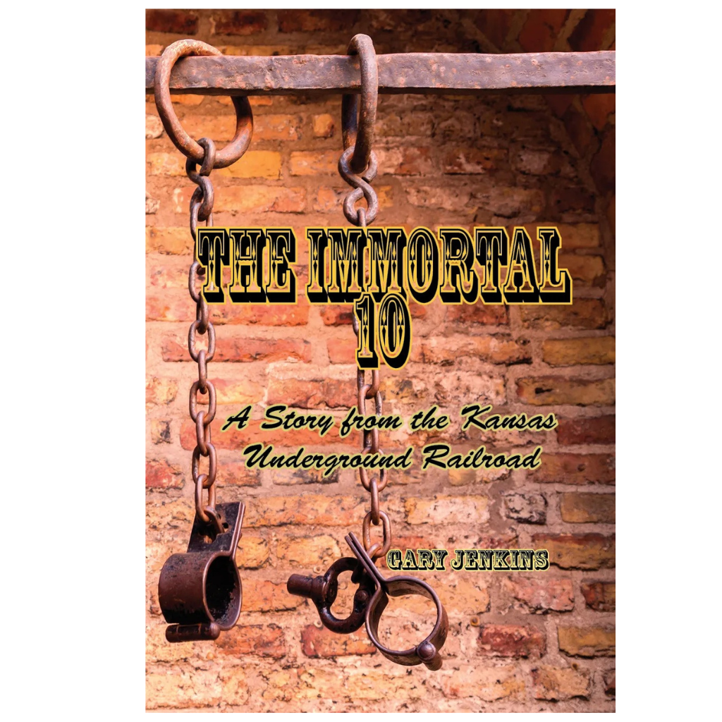 The Immortal 10: A Story from the Kansas Underground Railroad